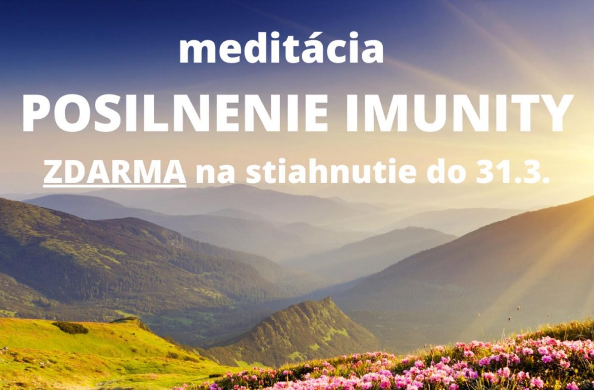 Meditácia na POSILNENIE IMUNITY ZDARMA UŽ LEN DNES DO POLNOCI