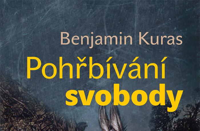Benjamin Kuras: Pohřbívání svobody aneb kniha o tom, jak přijde-li civilizace oslů, pojdou...